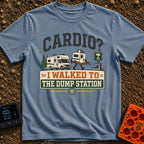 Cardio At The Dump - T-Shirt in Blue Jean - The artwork features the text "CARDIO? I WALKED TO THE DUMP STATION"...