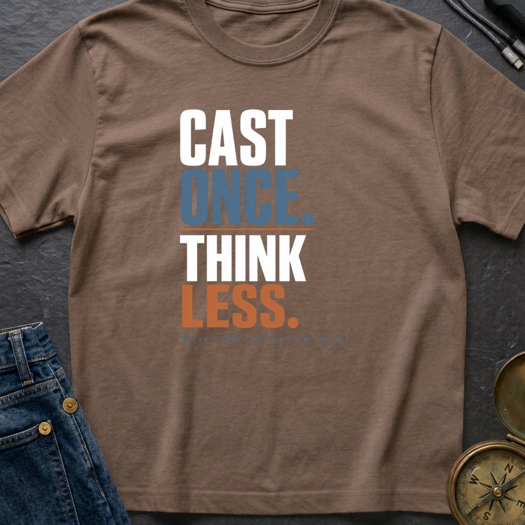 Cast Once Think Less - T-Shirt