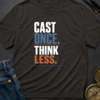 Cast Once Think Less - T-Shirt