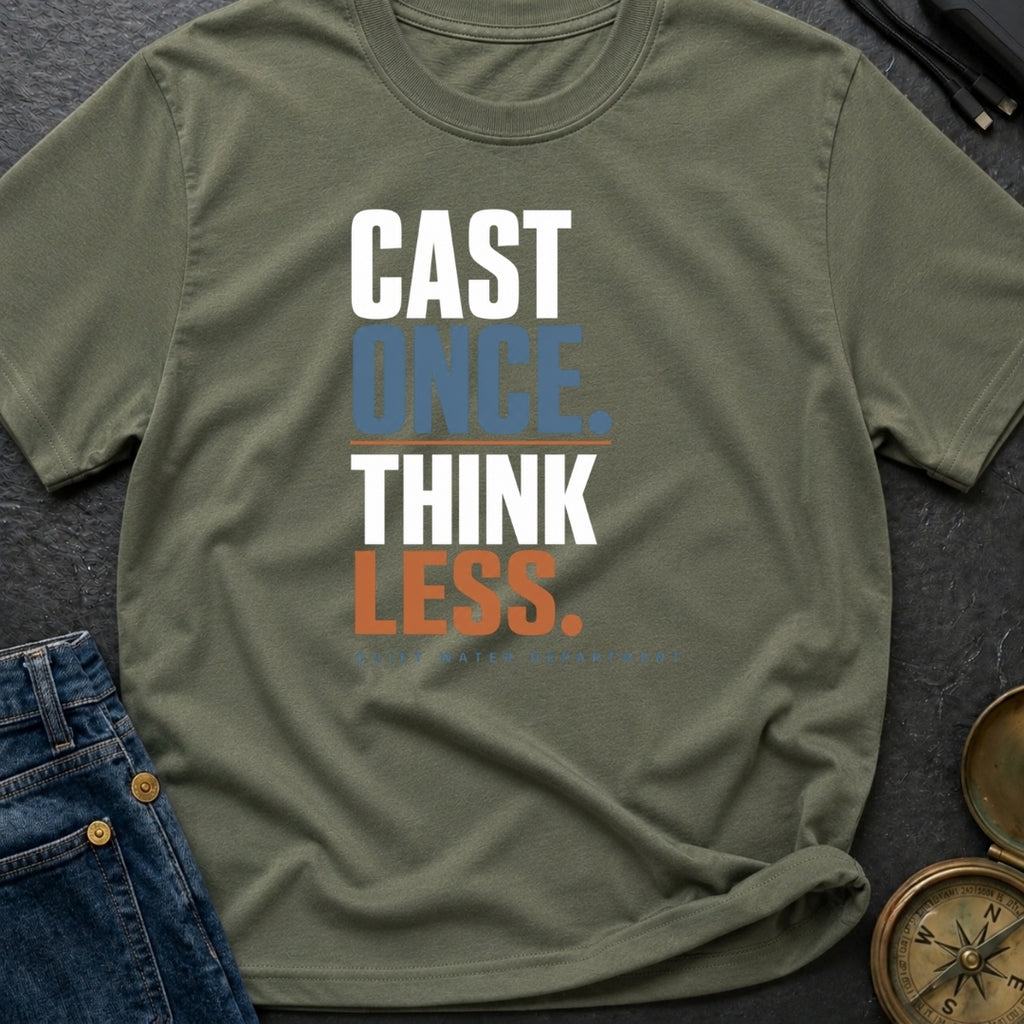 Cast Once Think Less - T-Shirt