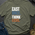 Cast Once Think Less - T-Shirt