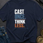 Cast Once Think Less - T-Shirt