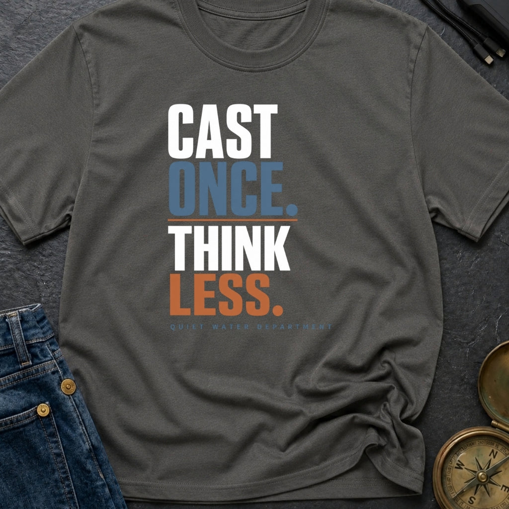 Cast Once Think Less - T-Shirt