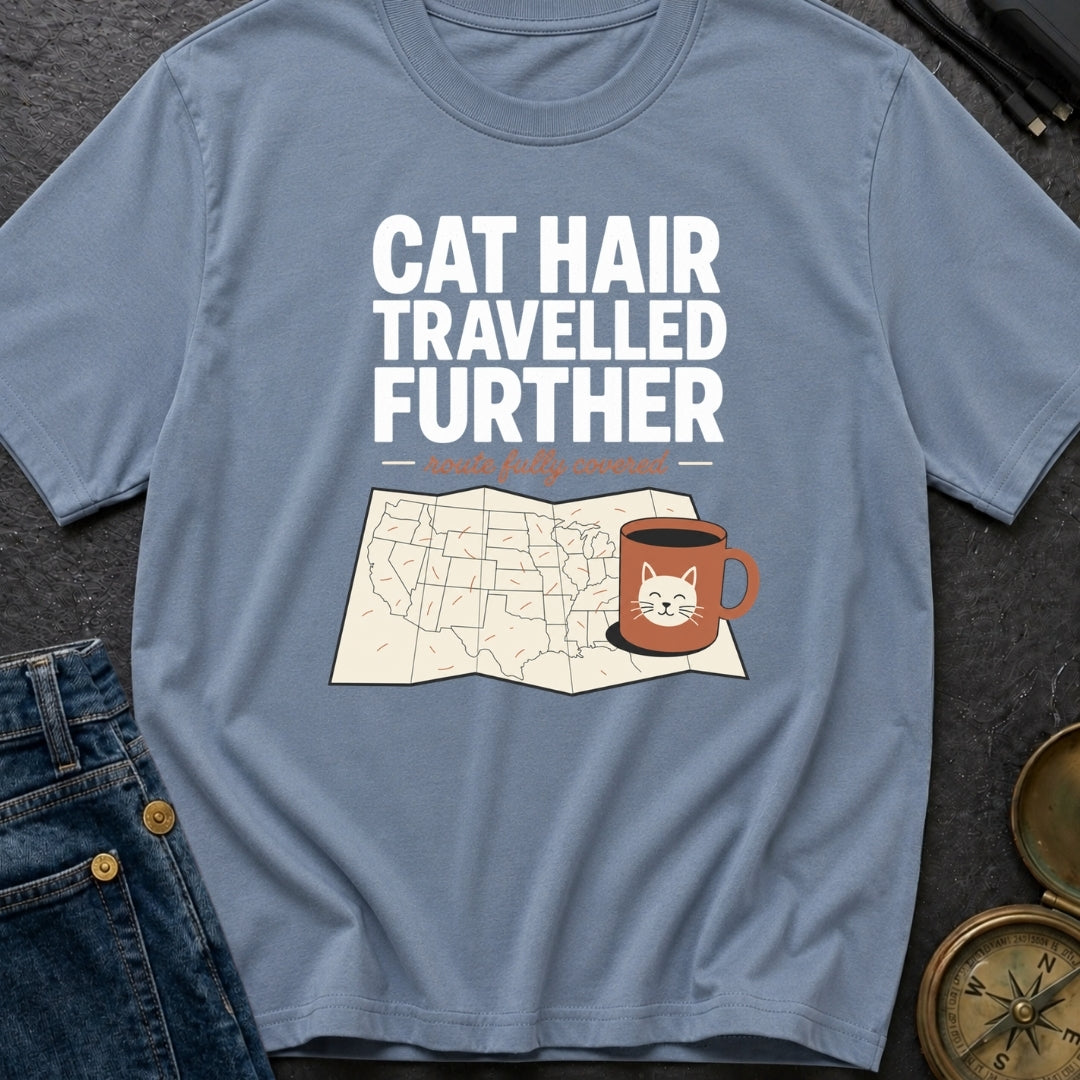 Cat Hair Travelled Further - T-Shirt