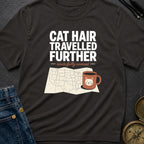 Cat Hair Travelled Further - T-Shirt
