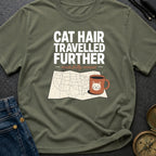 Cat Hair Travelled Further - T-Shirt