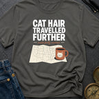 Cat Hair Travelled Further - T-Shirt