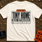 Tiny Home Big Opinions - T-Shirt in Ivory - A graphic styled like a warning label featuring the text "CAUTION: TINY HOME...