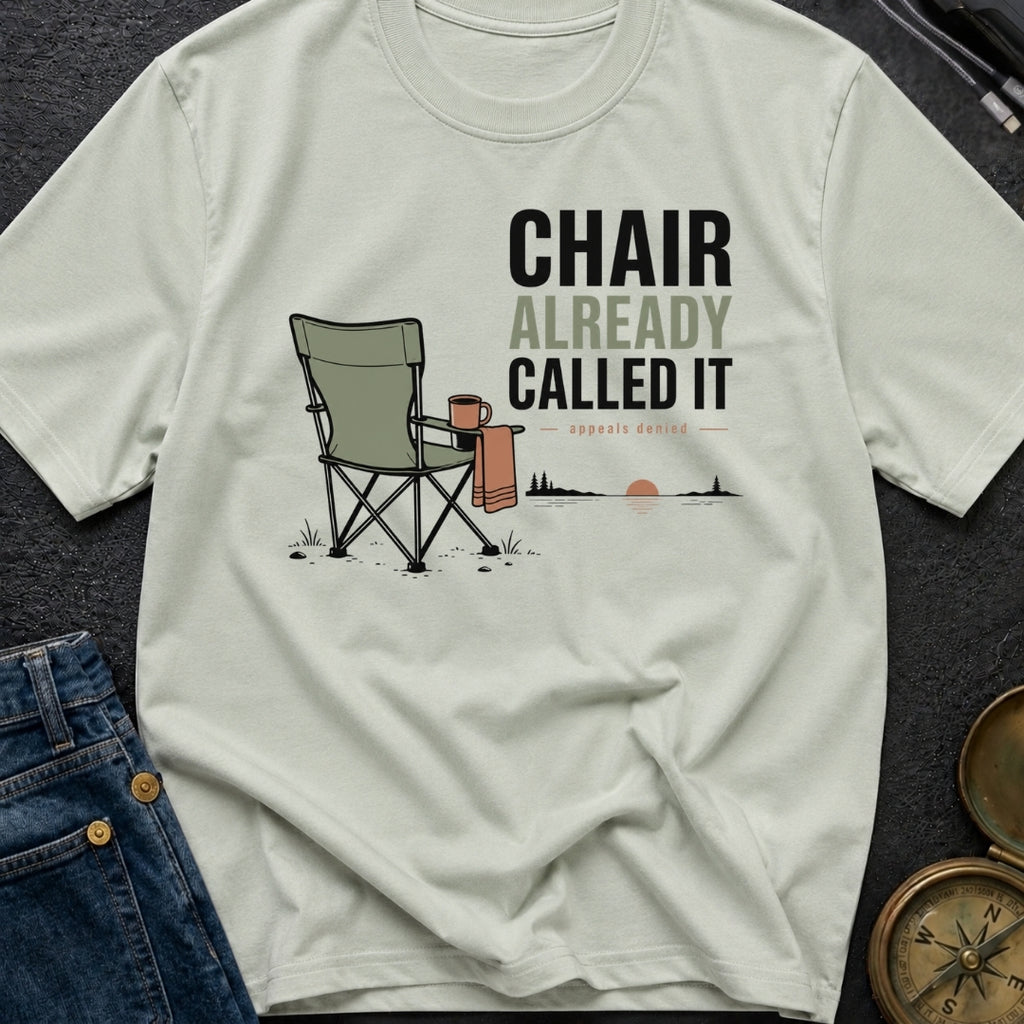 Chair Already Called It - T-Shirt