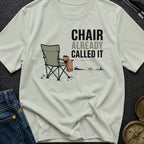 Chair Already Called It - T-Shirt