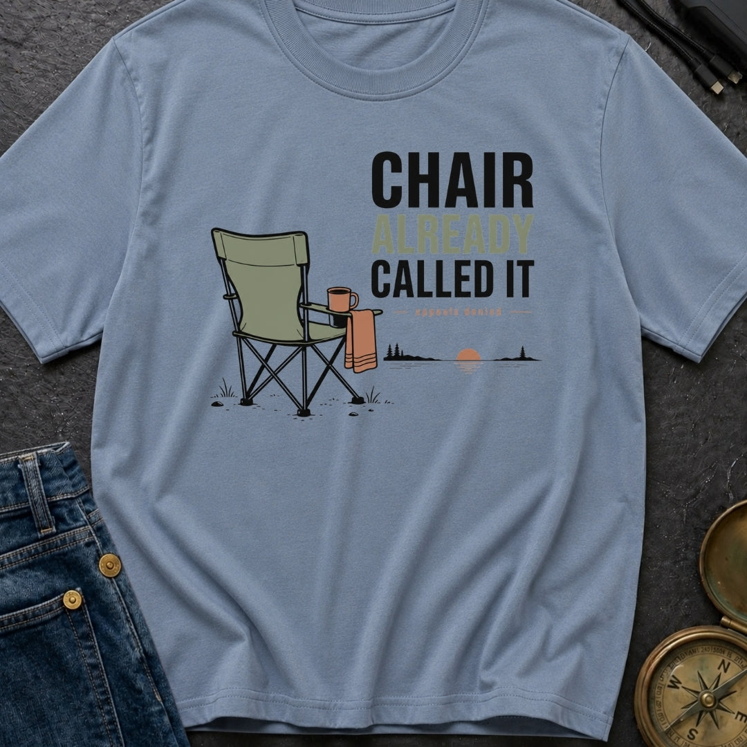 Chair Already Called It - T-Shirt
