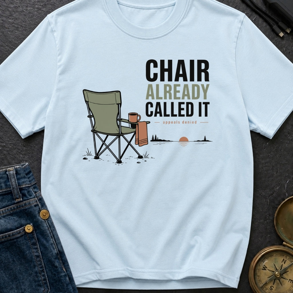Chair Already Called It - T-Shirt