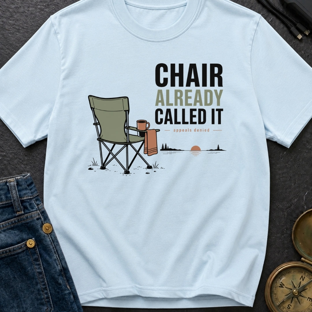 Chair Already Called It - T-Shirt
