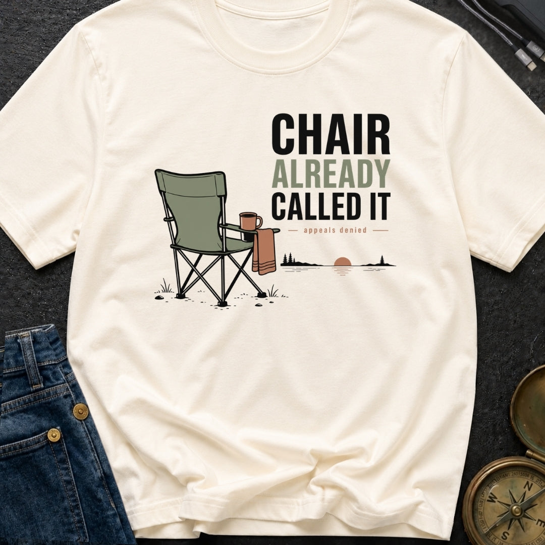 Chair Already Called It - T-Shirt