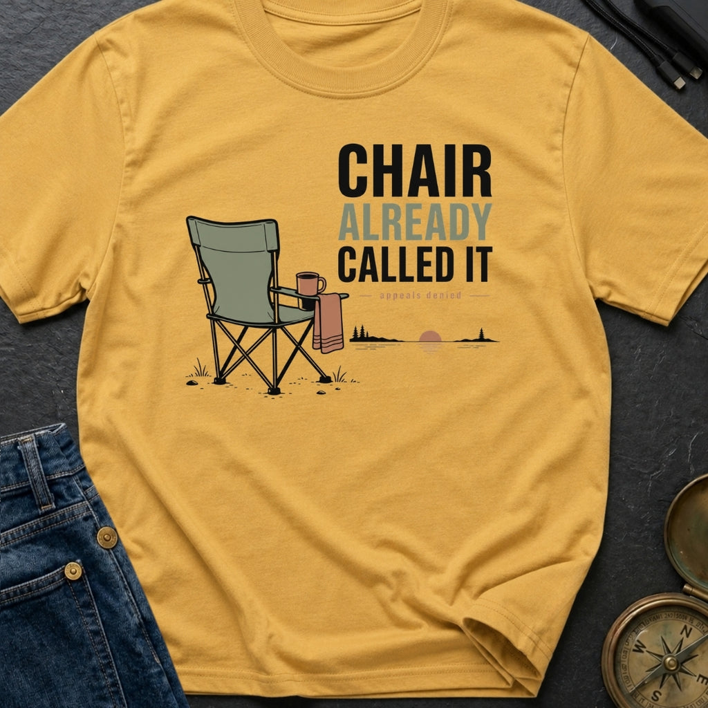 Chair Already Called It - T-Shirt