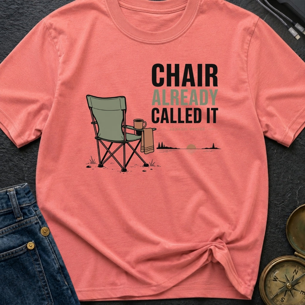 Chair Already Called It - T-Shirt