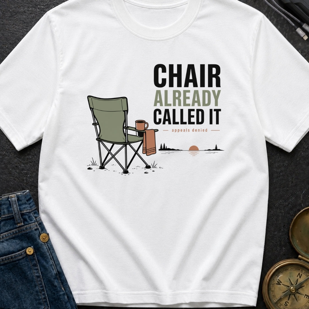 Chair Already Called It - T-Shirt