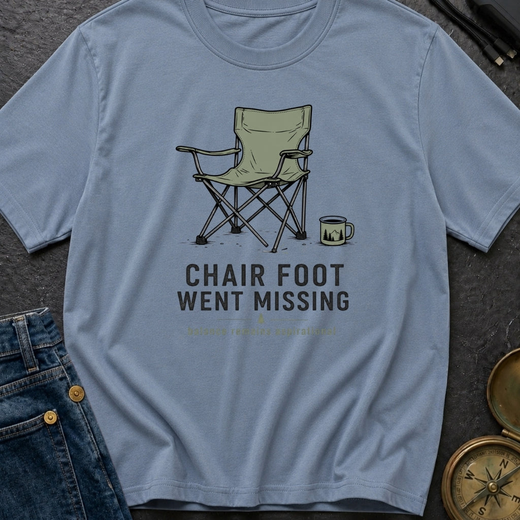 Chair Foot Went Missing - T-Shirt