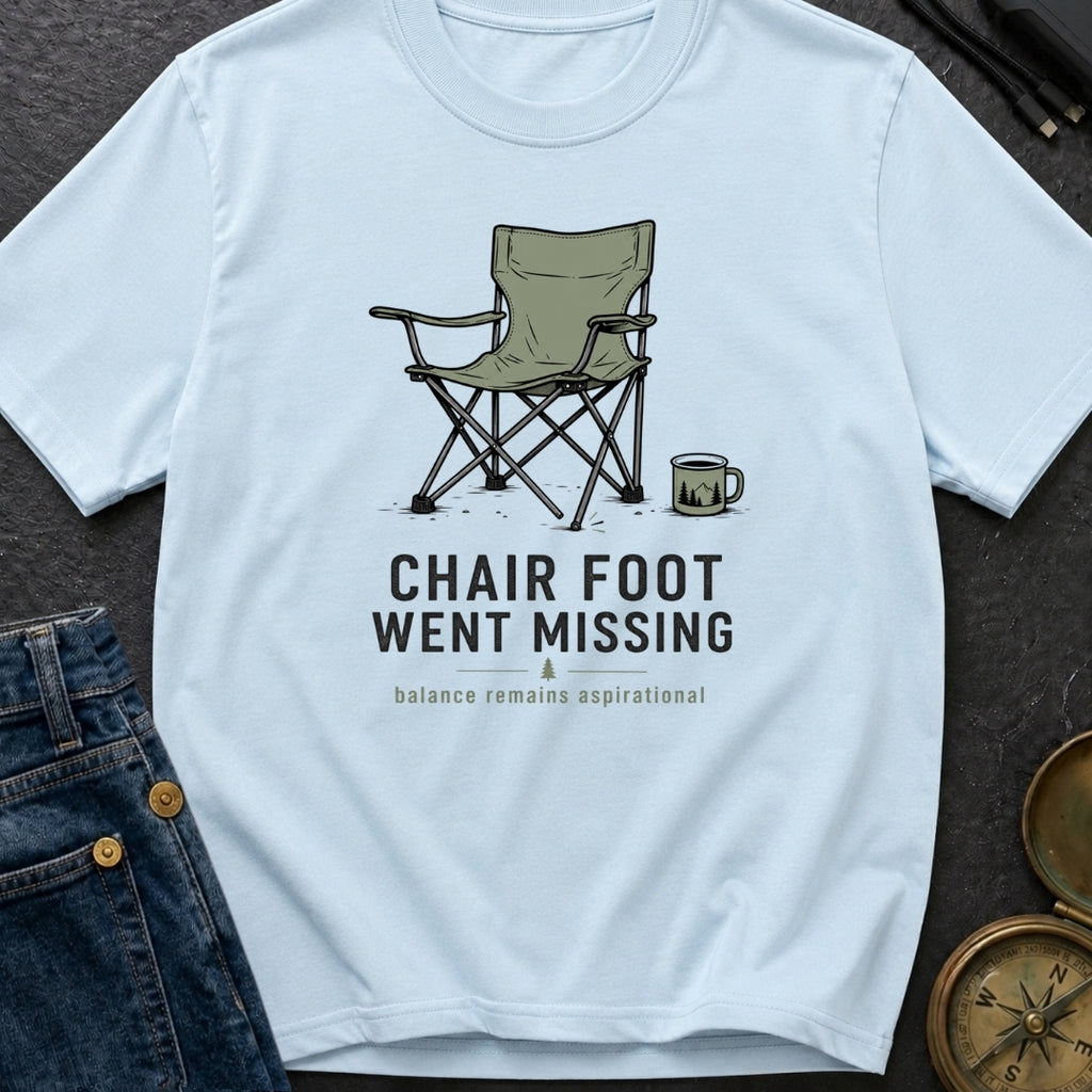 Chair Foot Went Missing - T-Shirt