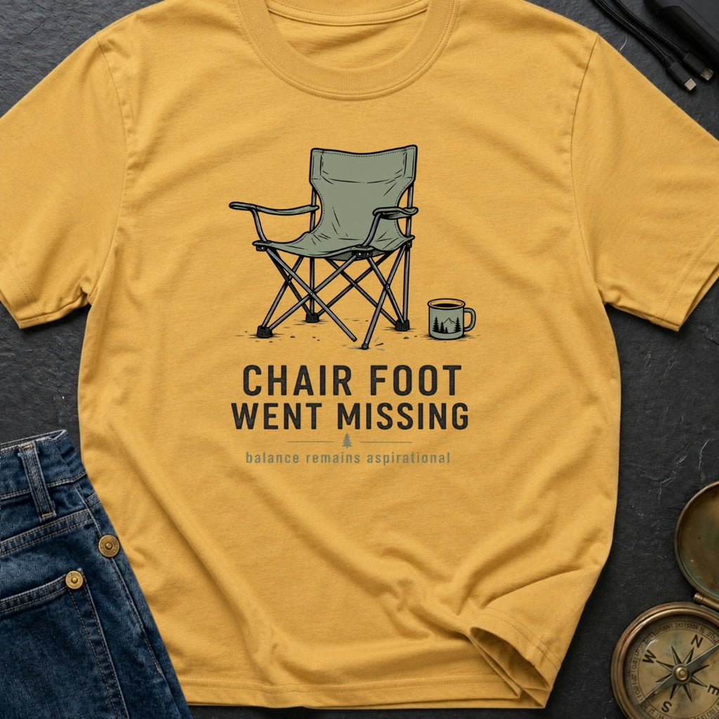 Chair Foot Went Missing - T-Shirt
