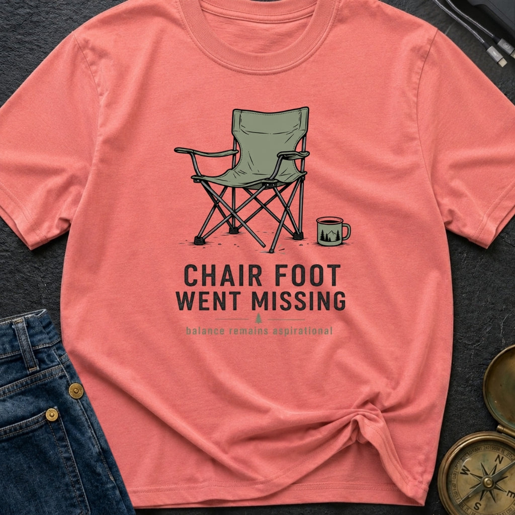 Chair Foot Went Missing - T-Shirt