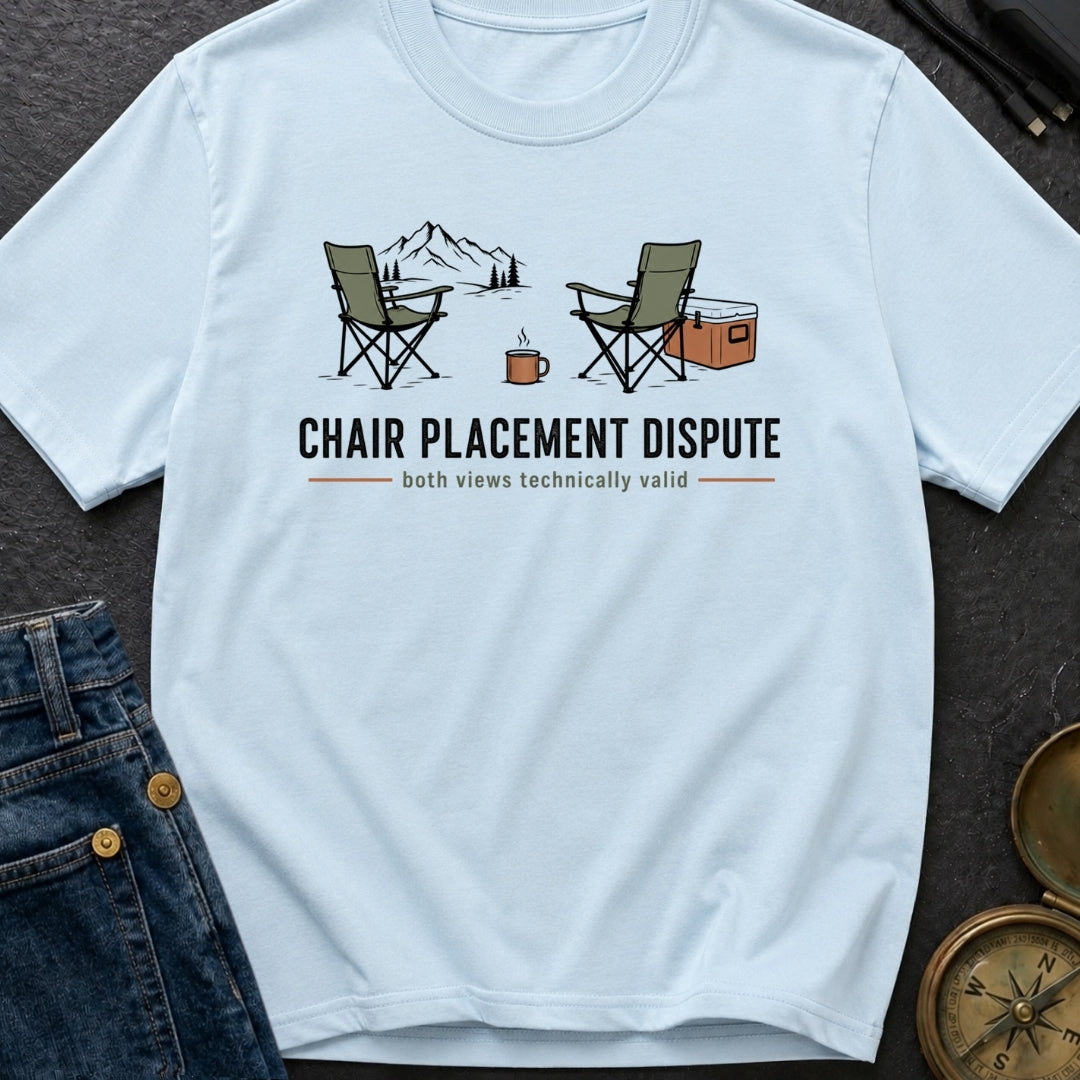 Chair Placement Dispute - T-Shirt