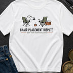 Chair Placement Dispute - T-Shirt