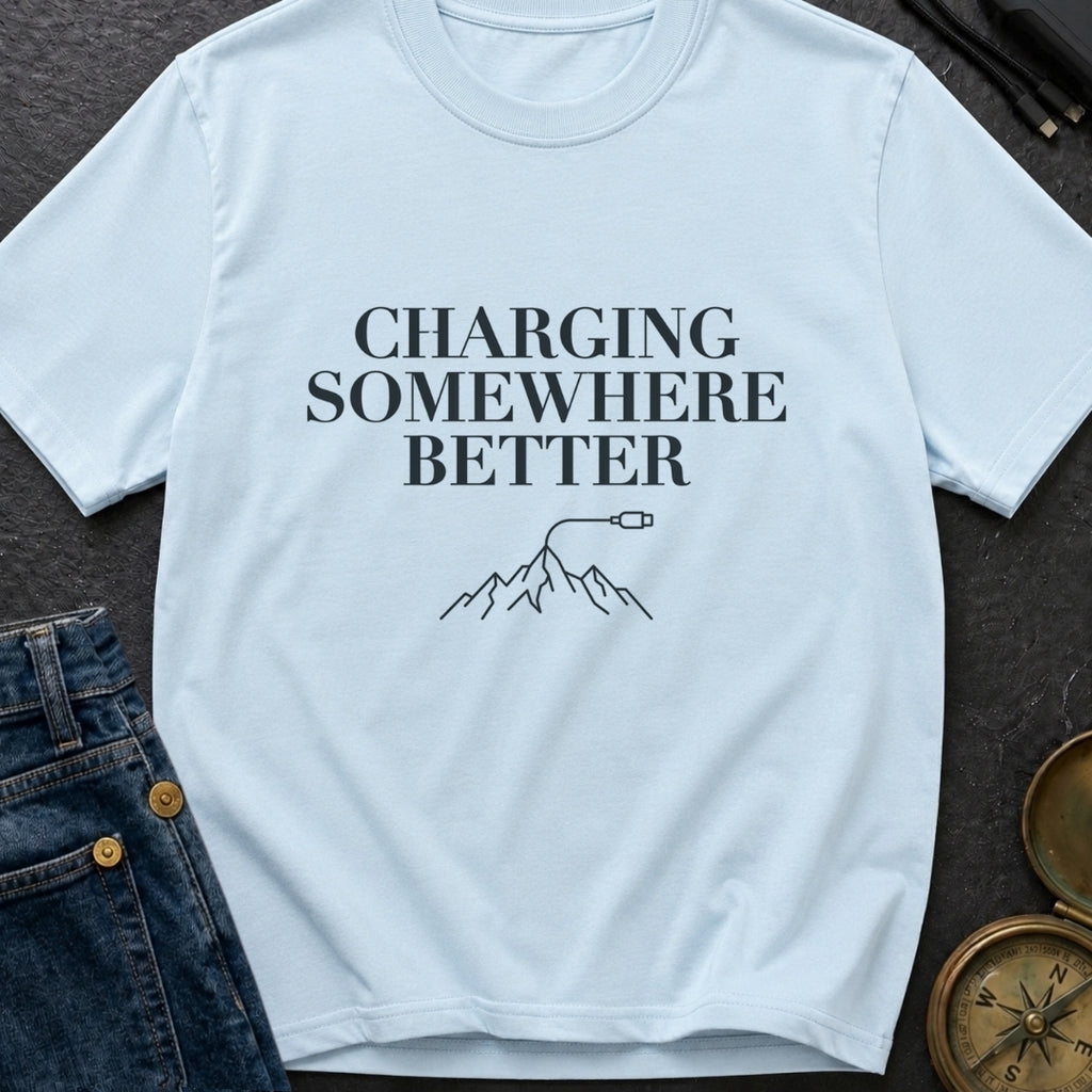 Charging Somewhere Better - T-Shirt