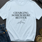 Charging Somewhere Better - T-Shirt