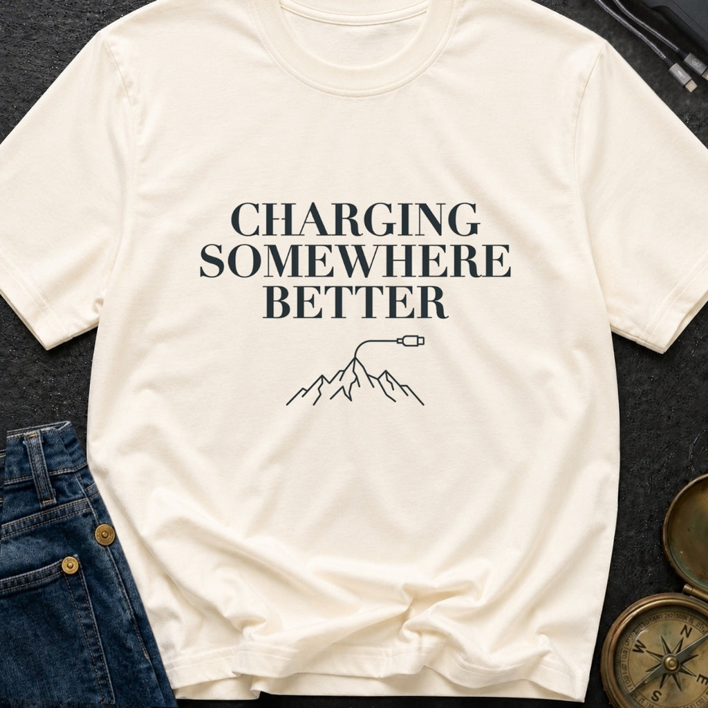 Charging Somewhere Better - T-Shirt