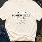 Charging Somewhere Better - T-Shirt