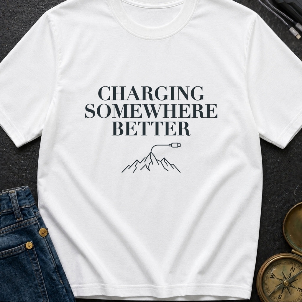 Charging Somewhere Better - T-Shirt