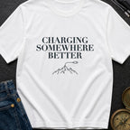 Charging Somewhere Better - T-Shirt