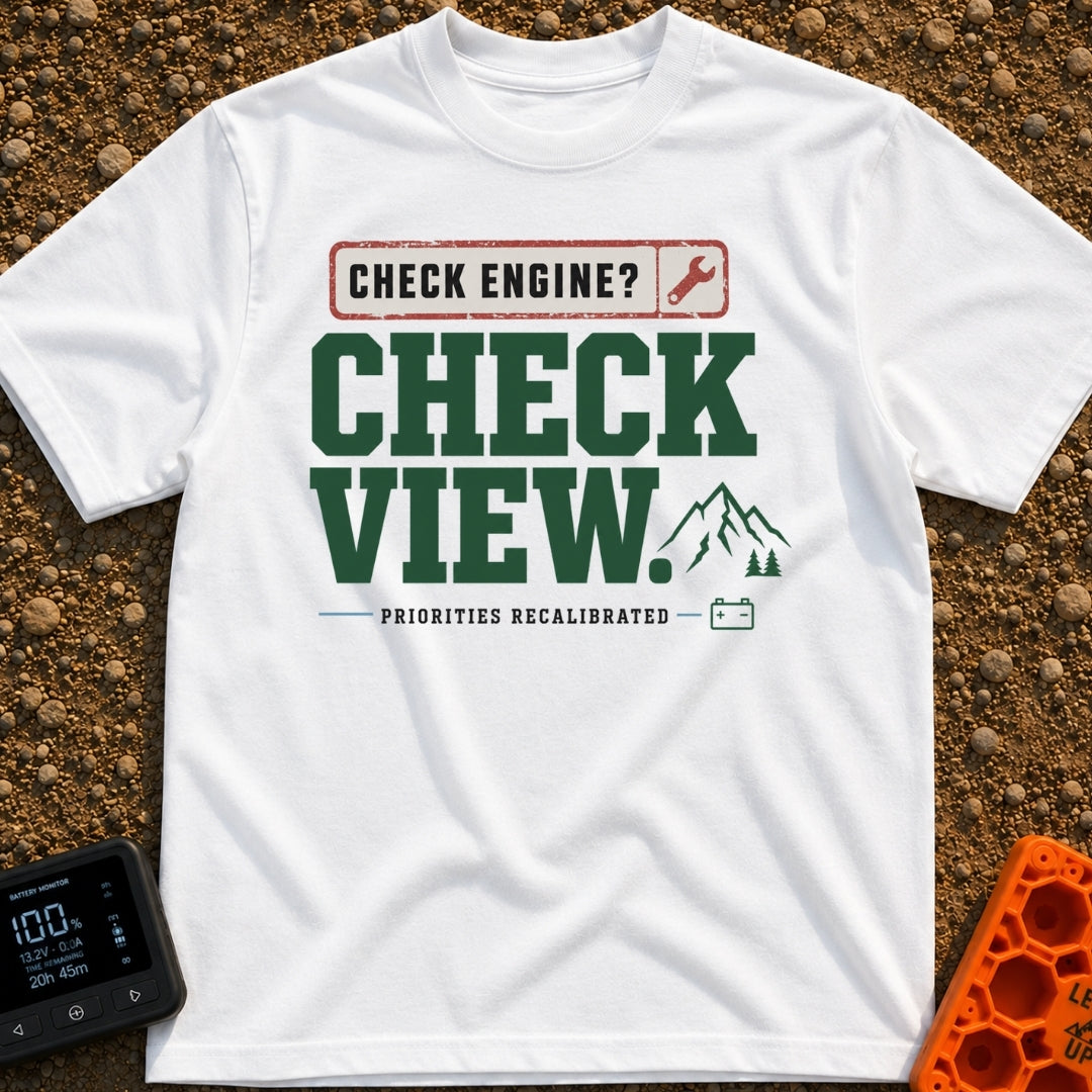 Engine Light, Right? - T-Shirt in White - A typographic design featuring the text "CHECK ENGINE? CHECK VIEW. PRIORITIES...