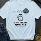 Clouds Escalated Quickly - T-Shirt