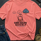 Clouds Escalated Quickly - T-Shirt