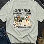 Coffee Then Coordinates - T-Shirt