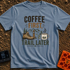 Brews Before Views - T-Shirt in Blue Jean - A graphic featuring the text "COFFEE FIRST, TRAIL LATER" alongside an...