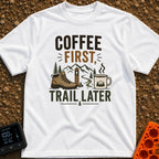 Brews Before Views - T-Shirt in White - A graphic featuring the text "COFFEE FIRST, TRAIL LATER" alongside an...