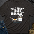Cold Front Joined Breakfast - T-Shirt