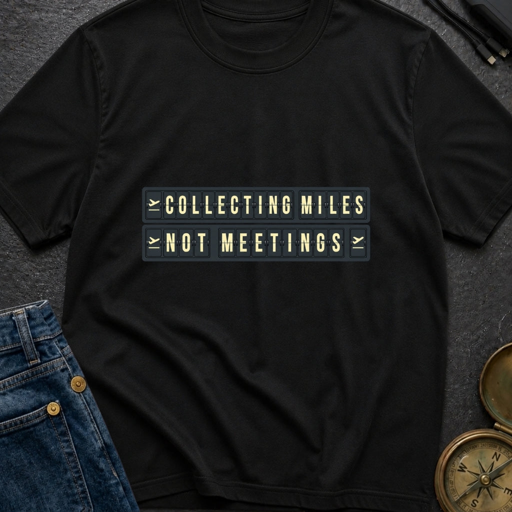 Miles Over Meetings - T-Shirt