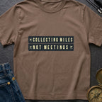 Miles Over Meetings - T-Shirt