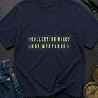 Miles Over Meetings - T-Shirt