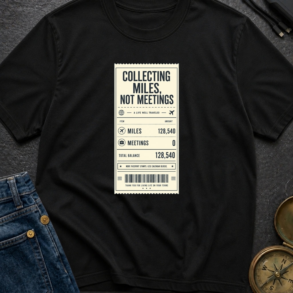 Miles Not Meetings - T-Shirt