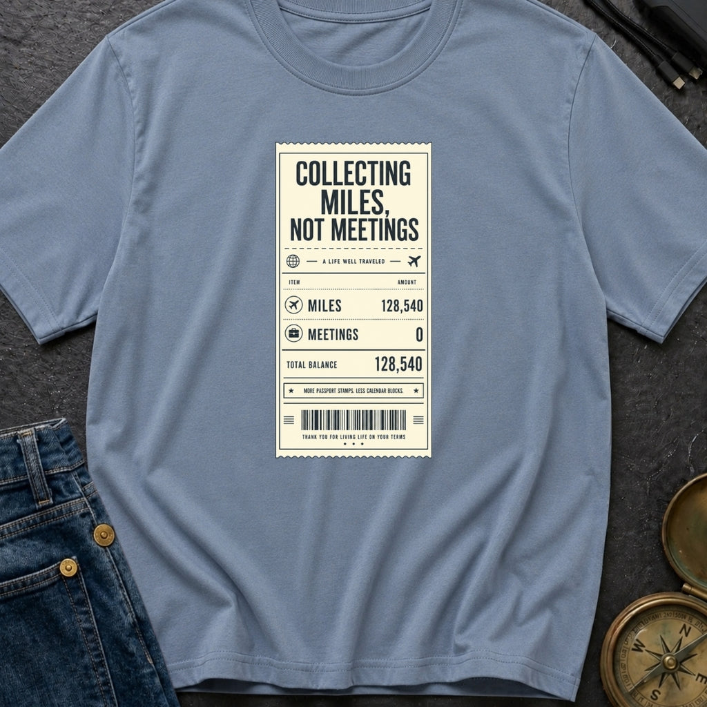 Miles Not Meetings - T-Shirt