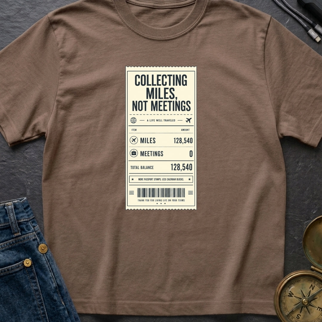 Miles Not Meetings - T-Shirt