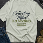 Miles Over Meetings - T-Shirt