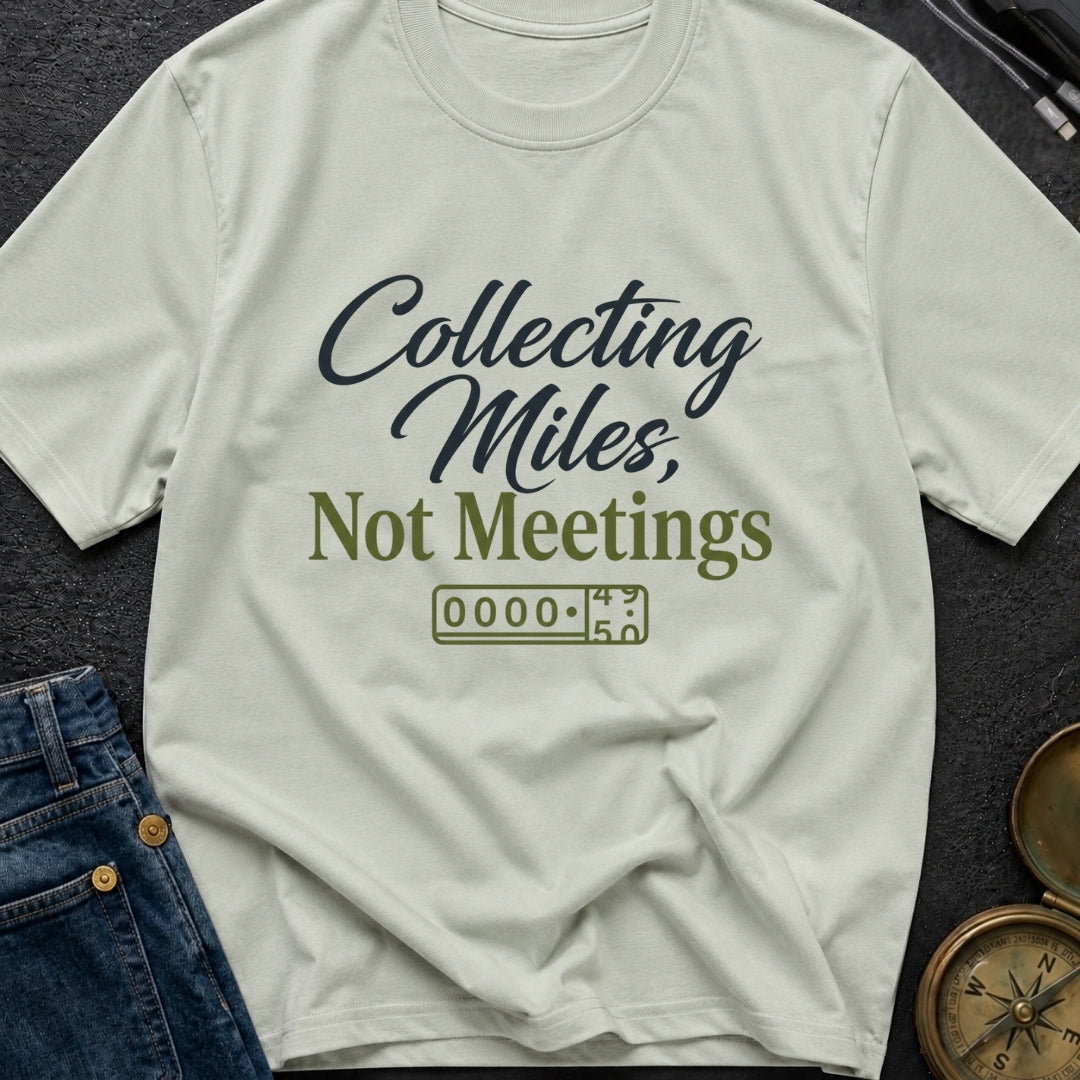 Miles Over Meetings - T-Shirt