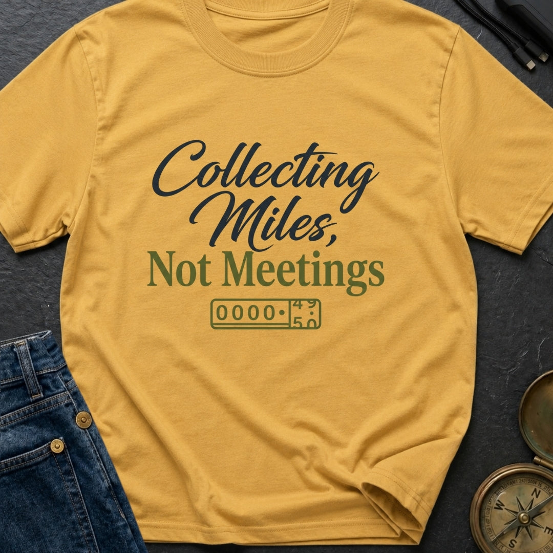 Miles Over Meetings - T-Shirt