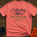 Miles Over Meetings - T-Shirt in Watermelon - Text reading "Collecting Miles, Not Meetings" displayed above a simple line...